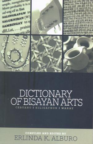 Dictionary of Bisayan Arts: Cebuano/Hiligaynon/Waray